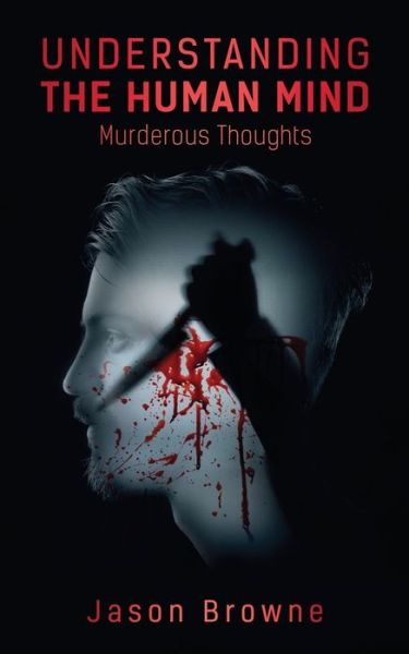 Cover for Jason Browne · Understanding the Human Mind Murderous Thoughts (Paperback Book) (2021)