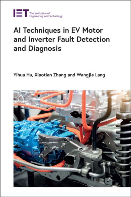 Cover for Hu, Yihua (Reader, King's College London (KCL), UK) · AI Techniques in EV Motor and Inverter Fault Detection and Diagnosis - Transportation (Hardcover Book) (2023)