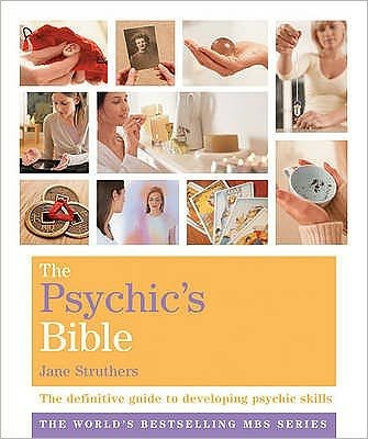 The Psychic's Bible: Godsfield Bibles - Godsfield Bible Series - Jane Struthers - Books - Octopus Publishing Group - 9781841813622 - July 6, 2009