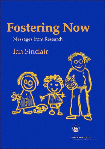 Fostering Now: Messages from Research - Ian Sinclair - Books - Jessica Kingsley Publishers - 9781843103622 - May 14, 2005