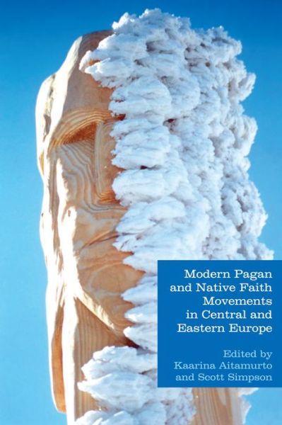 Cover for Kaarina Aitamurto · Modern Pagan and Native Faith Movements in Central and Eastern Europe - Studies in Contemporary and Historical Paganism (Hardcover Book) (2013)