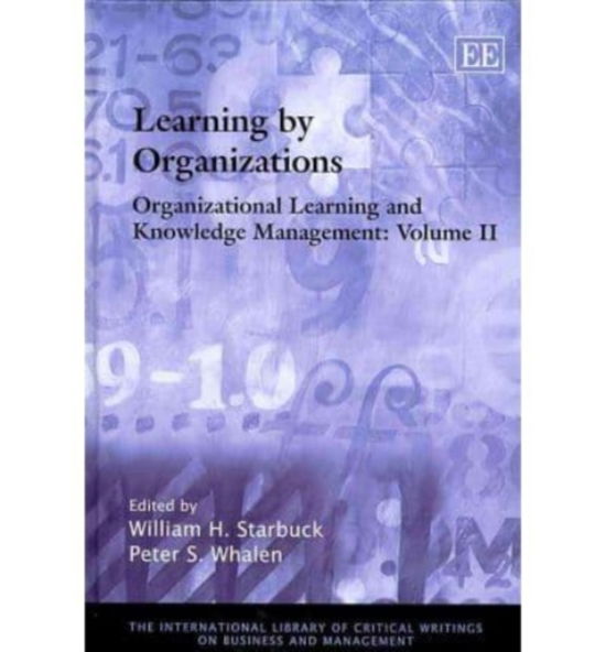 Learning by Organizations (VOL 2) - Starbuck - Książki - Edward Elgar Publishing Ltd - 9781847204622 - 30 kwietnia 2008