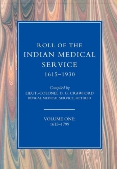 Cover for Lt - D G Crawford · ROLL of the INDIAN MEDICAL SERVICE 1615-1930 Volume 1 (Book) [Limited edition] (2007)