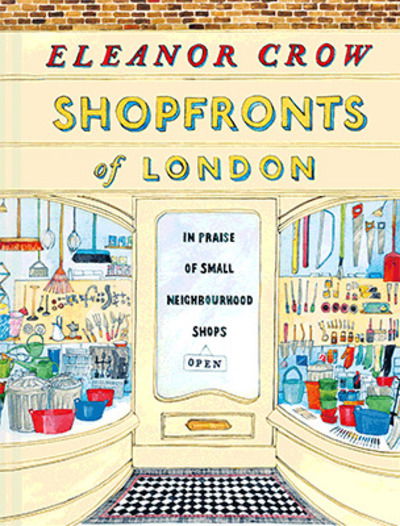 Cover for Eleanor Crow · Shopfronts of London: In praise of small neighbourhood shops (Hardcover Book) (2019)