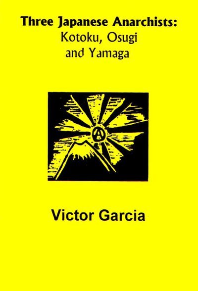 Cover for Victor Garcia · Three Japanese Anarchists: Kotoku, Osugi and Yamaga (Pamphlet) [Pmplt edition] (2000)