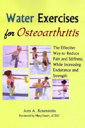 Cover for Ann A. Rosenstein · Water Exercises for Osteoarthritis: the Effective Way to Reduce Pain and Stiffness, While Increasing Endurance and Strength (Pocketbok) [First edition] (2007)