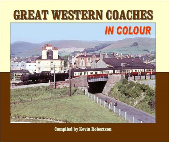 Cover for Kevin Robertson · Great Western Coaches in Colour: N.B. Series Information Should be Added to Box 19 (Inbunden Bok) (2011)