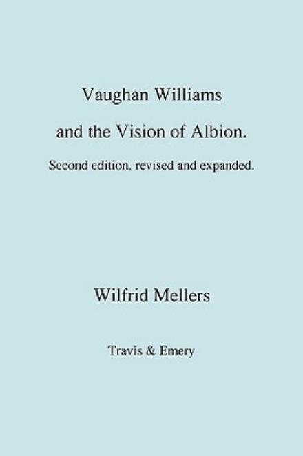 Cover for Wilfrid Mellers · Vaughan Williams and the Vision of Albion. (Second Revised Edition). (Paperback Book) [2nd edition] (2009)