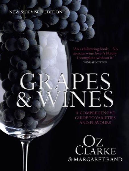 Cover for Oz Clarke · Grapes &amp; Wines: A comprehensive guide to varieties and flavours (Hardcover Book) (2015)