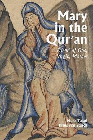 Cover for Muna Tartari · Mary in the Qur'an: Friend of God, Virgin, Mother - Interfaith Series (Hardcover Book) (2021)