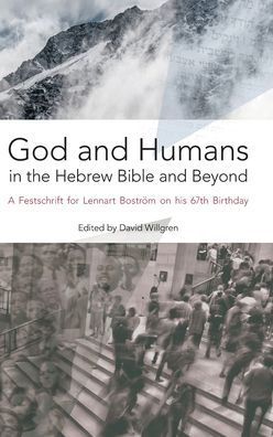 Cover for David Willgren · God and Humans in the Hebrew Bible and Beyond (Inbunden Bok) (2019)