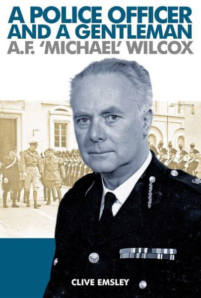 A Police Officer and a Gentleman - Clive Emsley - Książki - Mango Books - 9781911273622 - 30 kwietnia 2019