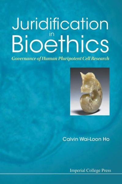 Cover for Ho, Calvin Wai-loon (Nus, S'pore) · Juridification In Bioethics: Governance Of Human Pluripotent Cell Research (Paperback Bog) (2016)