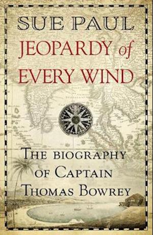 Cover for Sue Paul · Jeopardy of Every Wind: The biography of Captain Thomas Bowrey (Paperback Book) (2020)