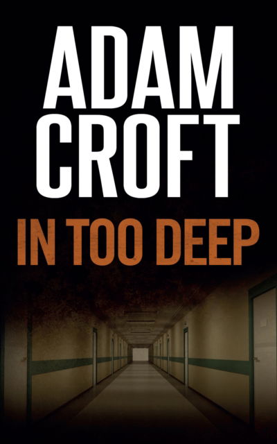 Cover for Adam Croft · In Too Deep - Knight &amp; Culverhouse (Pocketbok) (2016)