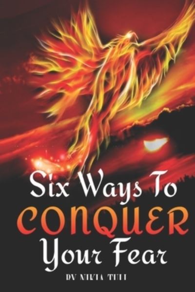 Six Ways to Conquer Your Fear - Nikia Tull - Books - Paramount Publisher - 9781913969622 - October 26, 2020