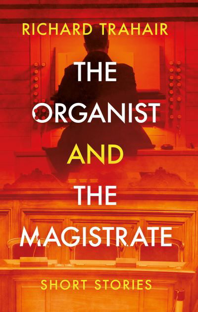 Cover for Richard Trahair · The Organist and the Magistrate (Pocketbok) (2023)