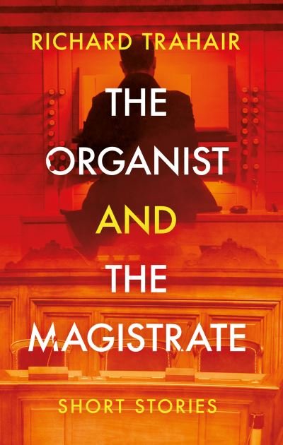 Cover for Richard Trahair · The Organist and the Magistrate (Paperback Bog) (2023)