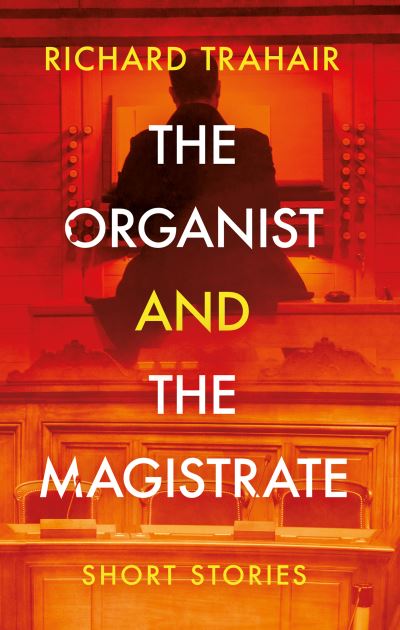 Cover for Richard Trahair · The Organist and the Magistrate (Paperback Book) (2023)