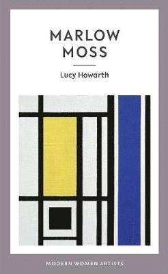 Cover for Lucy Howarth · Marlow Moss - Modern Women Artists (Gebundenes Buch) (2019)