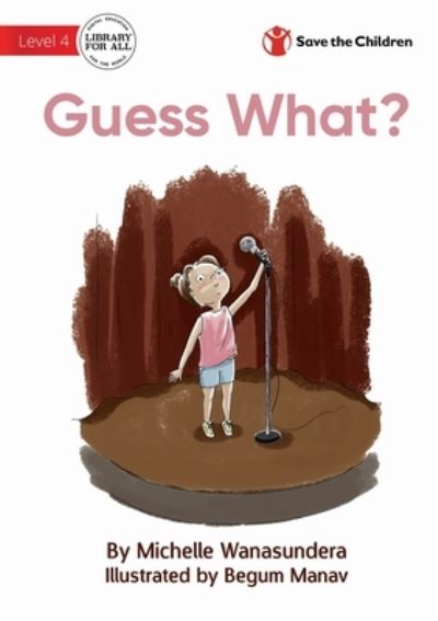 Guess What? - Michelle Wanasundera - Books - Library For All Limited - 9781922895622 - October 24, 2022