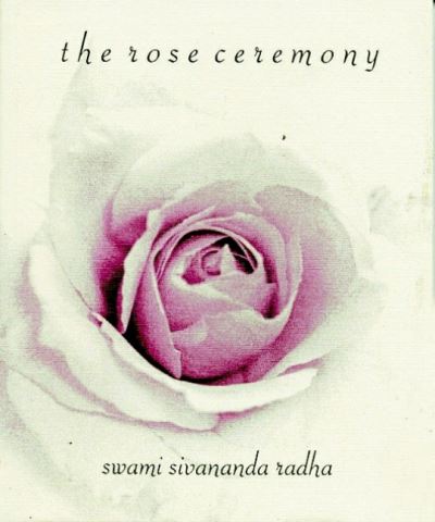 Rose Ceremony - 3rd Edition - Radha, Swami Sivananda (Swami Sivananda Radha) - Books - Timeless Books,U.S. - 9781932018622 - July 29, 2021