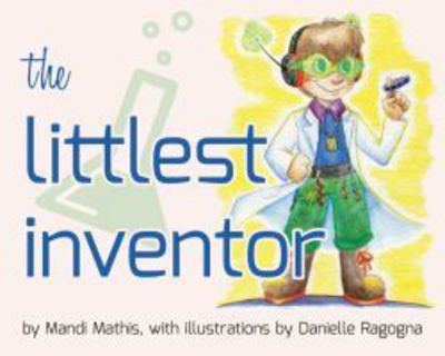 Cover for Mandi Mathis · The Littlest Inventor (Paperback Book) (2016)