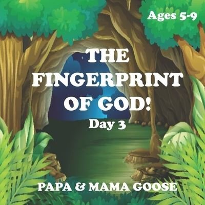 Cover for Papa &amp; Mama Goose · The Fingerprint of God! - Day 3 (Paperback Book) (2020)