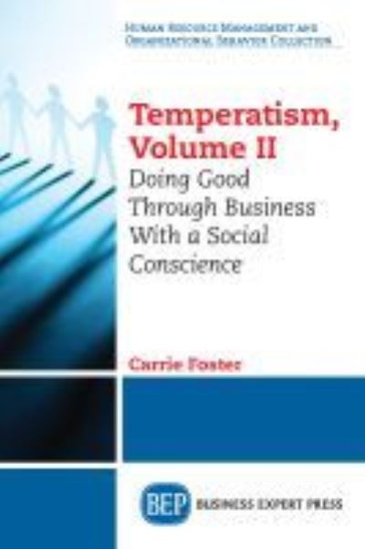 Cover for Carrie Foster · Temperatism, Volume II: Doing Good Through Business With a Social Conscience (Paperback Book) (2019)