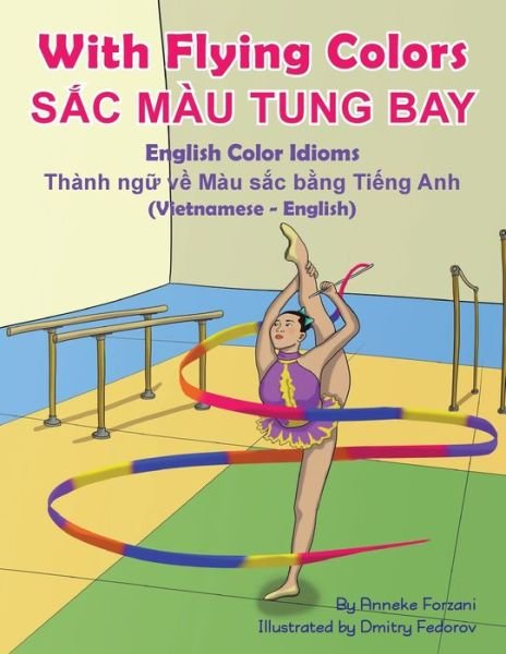Cover for Anneke Forzani · With Flying Colors - English Color Idioms (Vietnamese-English): S&amp;#7854; c Mau Tung Bay - Language Lizard Bilingual Idioms (Pocketbok) (2020)