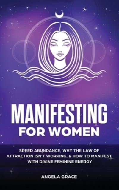 Cover for Angela Grace · Manifesting For Women (Hardcover Book) (2020)