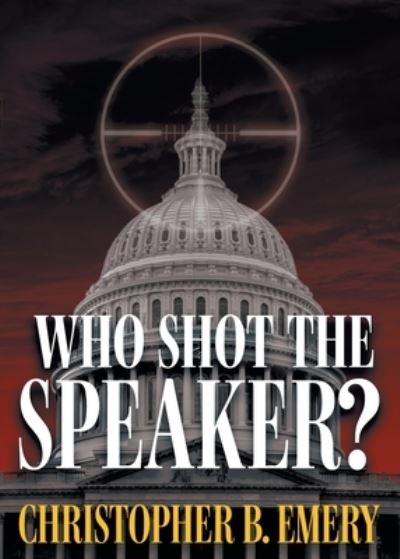 Cover for Christopher B Emery · Who Shot the Speaker? (Paperback Book) (2023)