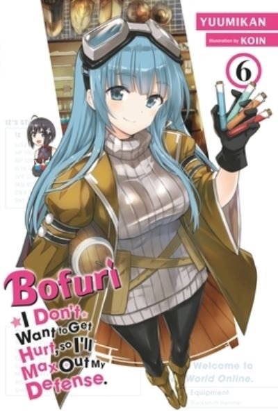 Cover for Yuumikan · Bofuri: I Don't Want to Get Hurt, so I'll Max Out My Defense., Vol. 6 (light novel) (Taschenbuch) (2022)