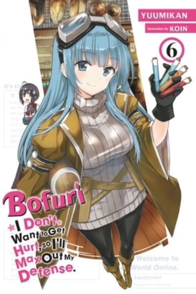 Bofuri: I Don't Want to Get Hurt, so I'll Max Out My Defense., Vol. 6 (light novel) - BOFURI DONT WANT TO GET HURT MAX OUT DEFENSE NOVEL SC - Yuumikan - Books - Little, Brown & Company - 9781975323622 - August 16, 2022