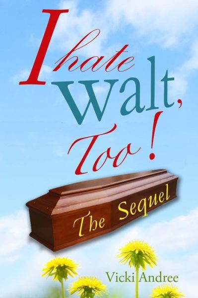 I Hate Walt, Too! : The Sequel - Vicki Andree - Books - CreateSpace Independent Publishing Platf - 9781986172622 - April 23, 2018