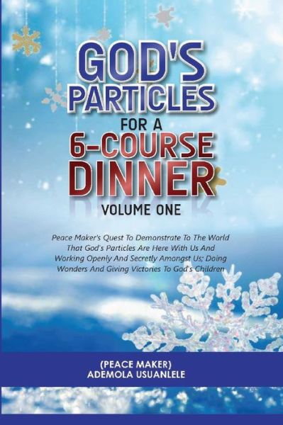 Cover for Ademola Usuanlele · GOD'S PARTICLES FOR A 6-COURSE DINNER - Volume One (Paperback Book) (2020)