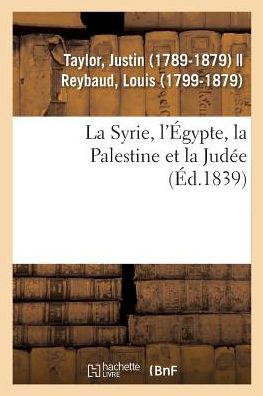 La Syrie, l'Egypte, La Palestine Et La Judee - Justin Taylor - Bøker - Hachette Livre - BNF - 9782329095622 - 1. september 2018