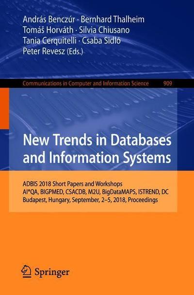 New Trends in Databases and Information Systems: ADBIS 2018 Short Papers and Workshops, AI*QA, BIGPMED, CSACDB, M2U, BigDataMAPS, ISTREND, DC, Budapest, Hungary, September, 2-5, 2018, Proceedings - Communications in Computer and Information Science - - Books - Springer Nature Switzerland AG - 9783030000622 - August 31, 2018