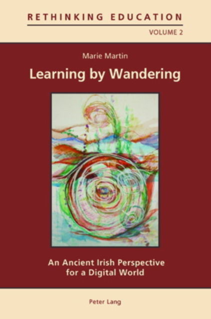 Cover for Marie Martin · Learning by Wandering: An Ancient Irish Perspective for a Digital World - Rethinking Education (Taschenbuch) [New edition] (2009)