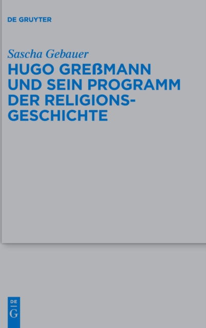 Cover for Sascha Gebauer · Hugo Gressmann Und Sein Programm Der Religionsgeschichte (Hardcover Book) (2020)