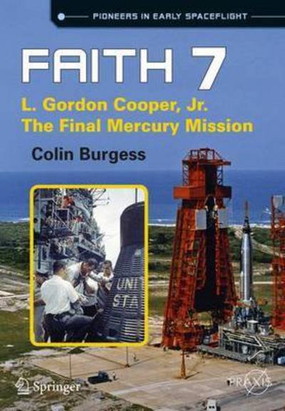 Cover for Colin Burgess · Faith 7: L. Gordon Cooper, Jr., and the Final Mercury Mission - Space Exploration (Paperback Bog) [1st ed. 2016 edition] (2016)
