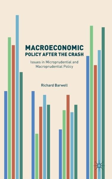 Cover for Richard Barwell · Macroeconomic Policy after the Crash: Issues in Microprudential and Macroprudential Policy (Hardcover Book) [1st ed. 2017 edition] (2017)