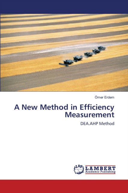 A New Method in Efficiency Measurement - Omer Erdem - Books - LAP LAMBERT Academic Publishing - 9783330335622 - June 19, 2017