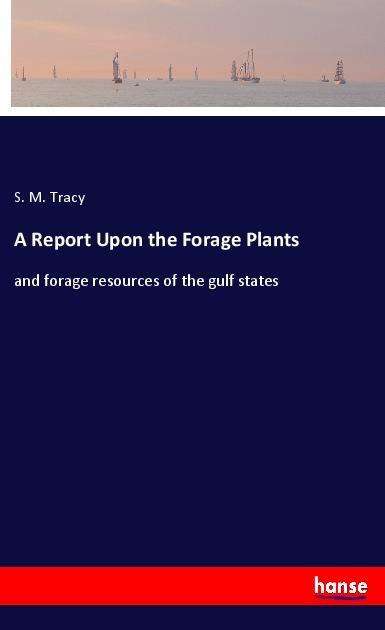 Cover for Tracy · A Report Upon the Forage Plants (Book)