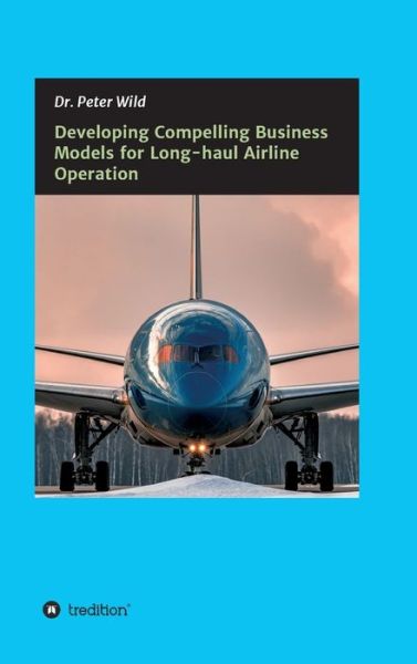 Developing Compelling Business Mod - Wild - Livros - - 9783347207622 - 4 de dezembro de 2020