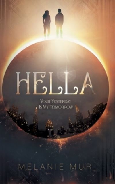 Cover for Melanie Mur · Hella - Your Yesterday Is My Tomorrow (Hardcover Book) (2021)