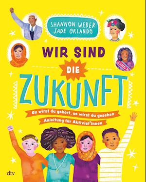 Cover for Shannon Weber · Wir sind die Zukunft - Anleitung für Aktivist*innen (Paperback Book) (2022)