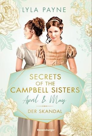 Cover for Lyla Payne · Secrets of the Campbell Sisters, Band 1: April &amp; May. Der Skandal (Sinnliche Regency Romance von der (Toys)