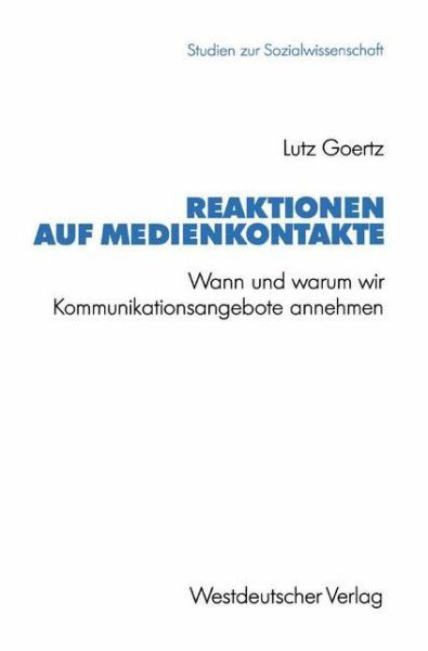 Reaktionen auf Medienkontakte - Studien zur Sozialwissenschaft - Lutz Goertz - Books - Springer Fachmedien Wiesbaden - 9783531123622 - 1992