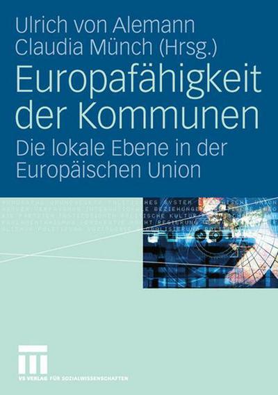 Cover for Ulrich Von Alemann · Europafahigkeit Der Kommunen: Die Lokale Ebene in Der Europaischen Union (Paperback Book) [2006 edition] (2006)